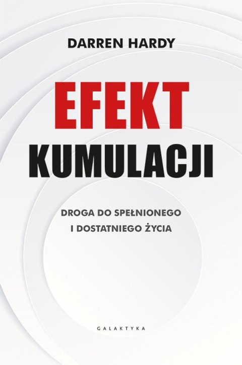 Efekt kumulacji. Droga do spełnionego i dostatniego życia Efekt kumulacji. Droga do spełnionego i dostatniego życia