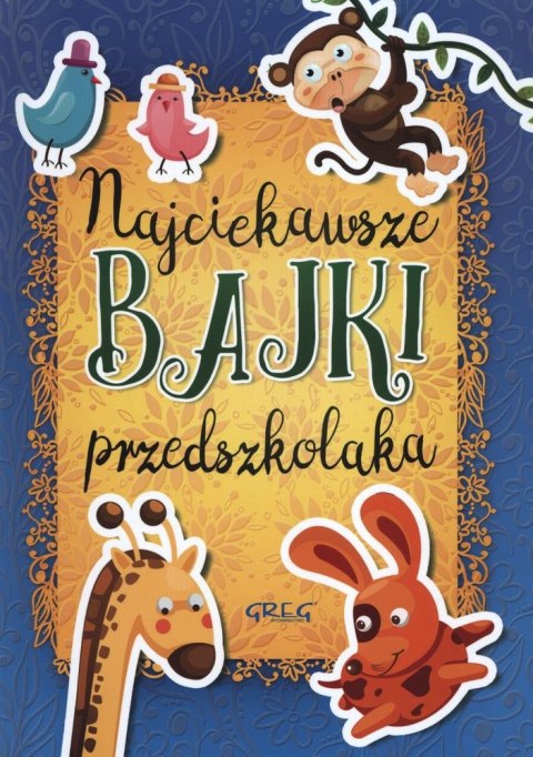 Najciekawsze bajki przedszkolaka Najciekawsze bajki przedszkolaka