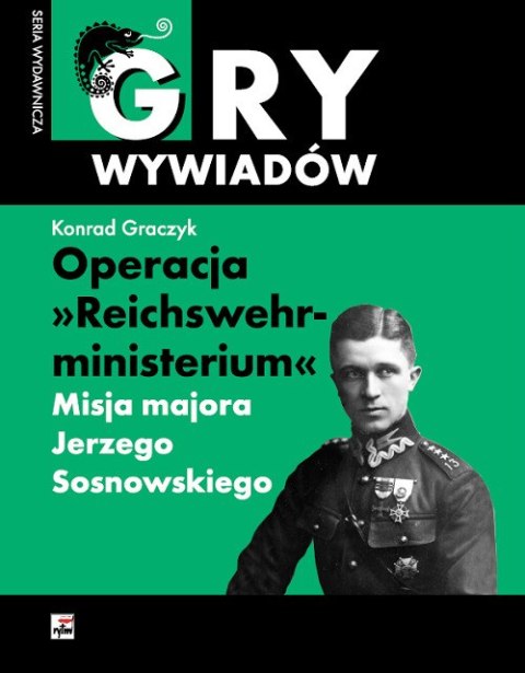 Operacja reichswehrministerium misja majora jerzego sosnowskiego Operacja reichswehrministerium misja majora jerzego sosnowskiego