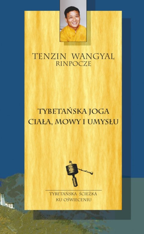 Tybetańska joga ciała, mowy i umysłu Tybetańska joga ciała, mowy i umysłu