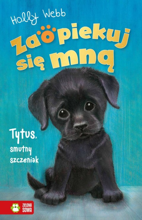 Tytus, smutny szczeniak. Zaopiekuj się mną Tytus, smutny szczeniak. Zaopiekuj się mną