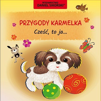 Cześć to ja. Przygody Karmelka Cześć to ja. Przygody Karmelka
