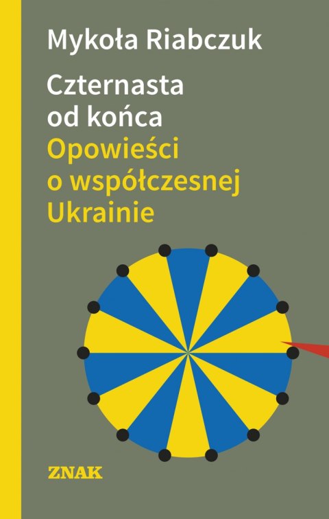 Czternasta od końca. Opowieści o współczesnej Ukrainie Czternasta od końca. Opowieści o współczesnej Ukrainie