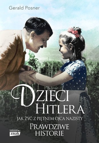 Dzieci Hitlera. Jak żyć z piętnem ojca nazisty wyd. specjalne Dzieci Hitlera. Jak żyć z piętnem ojca nazisty wyd. specjalne
