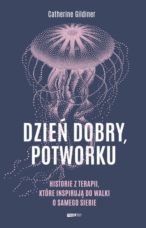 Dzień dobry, potworku. Historie z terapii, które inspirują do walki o samego siebie Dzień dobry, potworku. Historie z terapii, które inspirują do walki o samego siebie