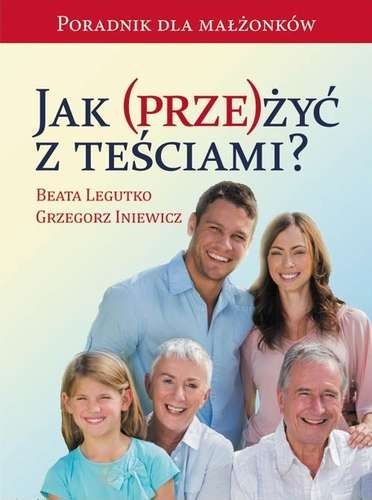 Jak przeżyć z teściami Jak przeżyć z teściami