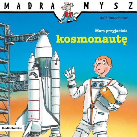 Mam przyjaciela kosmonautę. Mądra Mysz Mam przyjaciela kosmonautę. Mądra Mysz