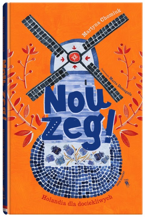 Nou zeg! Holandia dla dociekliwych Nou zeg! Holandia dla dociekliwych