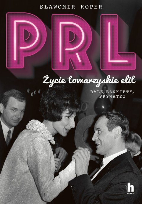 PRL Życie towarzyskie elit. Bale, bankiety, prywatki PRL Życie towarzyskie elit. Bale, bankiety, prywatki