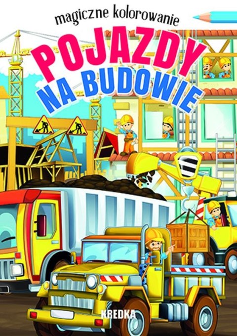 Pojazdy na budowie. Magiczne kolorowanie Pojazdy na budowie. Magiczne kolorowanie