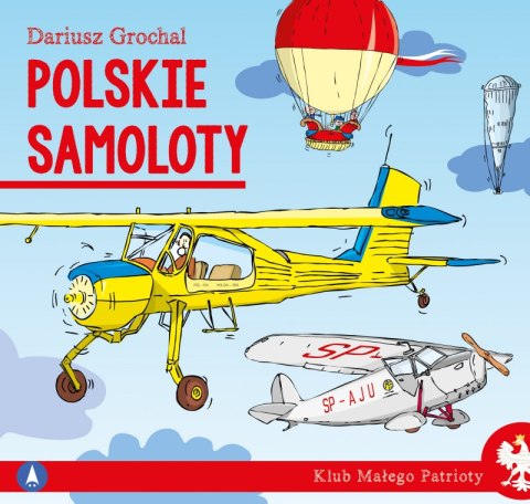 Polskie samoloty. Klub małego patrioty Polskie samoloty. Klub małego patrioty