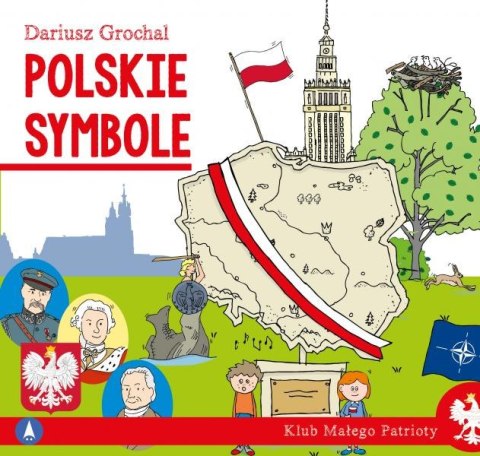 Polskie symbole. Klub małego patrioty Polskie symbole. Klub małego patrioty