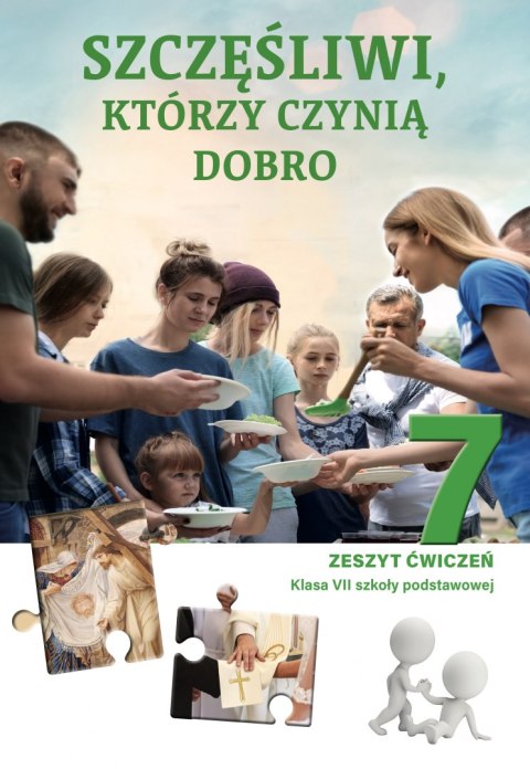 Religia Szczęśliwi, którzy czynią dobro zeszyt ćwiczeń dla klasy 7 szkoły podstawowej Religia Szczęśliwi, którzy czynią dobro zeszyt ćwiczeń dla klasy 7 szkoły podstawowej
