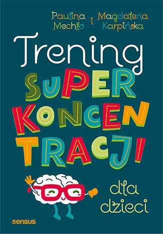 Trening superkoncentracji dla dzieci Trening superkoncentracji dla dzieci