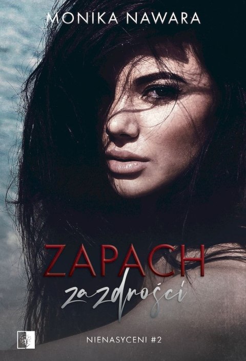 Zapach zazdrości. Nienasyceni. Tom 2 Zapach zazdrości. Nienasyceni. Tom 2
