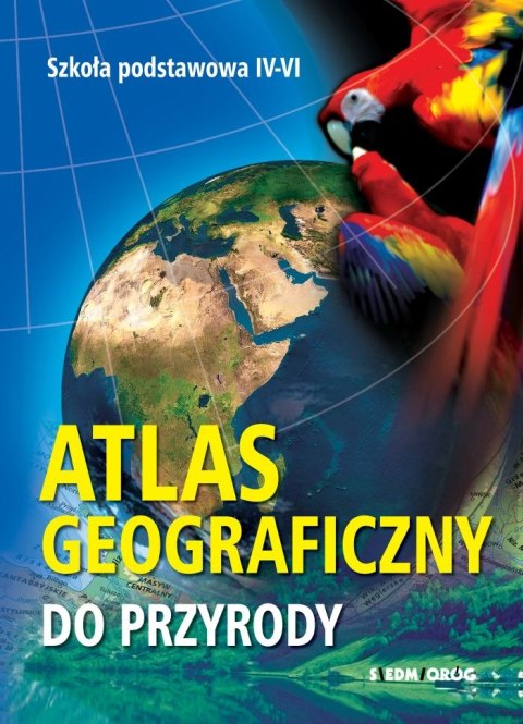 Atlas geograficzny do przyrody wyd. 2022 Atlas geograficzny do przyrody wyd. 2022