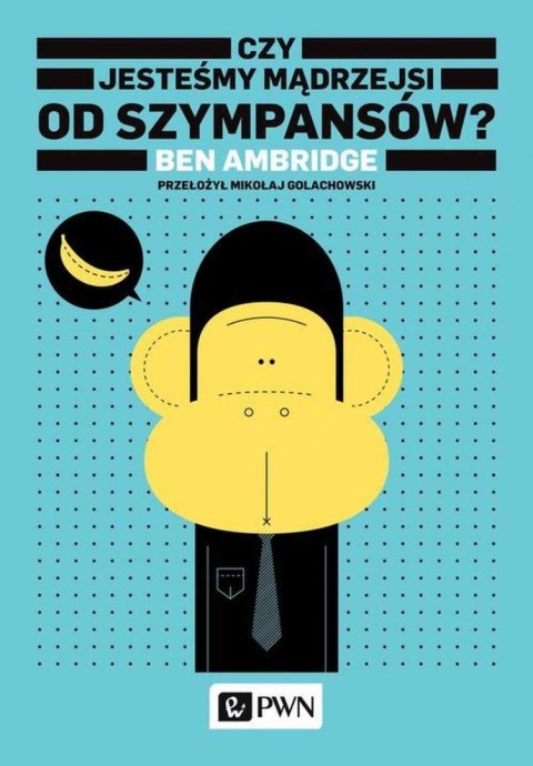 Czy jesteśmy mądrzejsi od szympansów? Czy jesteśmy mądrzejsi od szympansów?