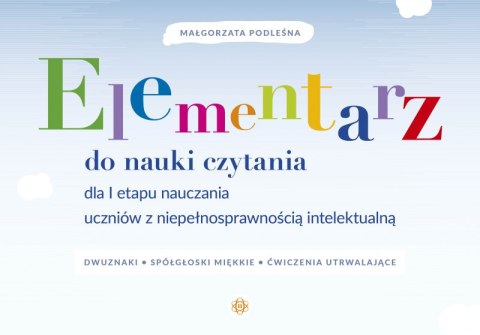 Elementarz do nauki czytania dla I etapu nauczania uczniów z niepełnosprawnością intelektualną. Dwuznaki, spółgłoski miękkie, ćw Elementarz do nauki czytania dla I etapu nauczania uczniów z niepełnosprawnością intelektualną. Dwuznaki, spółgłoski miękkie, ćw