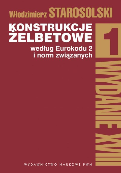 Konstrukcje żelbetowe według Eurokodu 2 i norm związanych. Tom 1 wyd. 2022 Konstrukcje żelbetowe według Eurokodu 2 i norm związanych. Tom 1 wyd. 2022