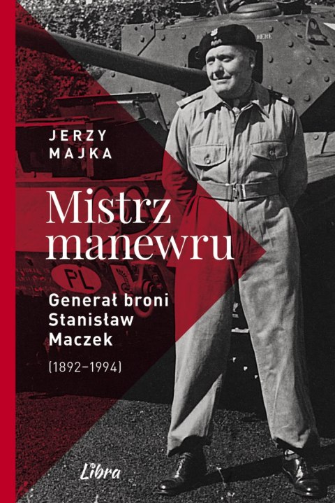 Mistrz manewru Generał broni Stanisław Maczek 1892-1994 wyd. 2 Mistrz manewru Generał broni Stanisław Maczek 1892-1994 wyd. 2