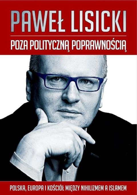 Poza polityczną poprawnością Europa między nihilizmem a islamem Poza polityczną poprawnością Europa między nihilizmem a islamem