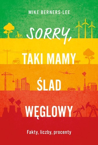 Sorry, taki mamy ślad węglowy. Fakty, liczby, procenty Sorry, taki mamy ślad węglowy. Fakty, liczby, procenty