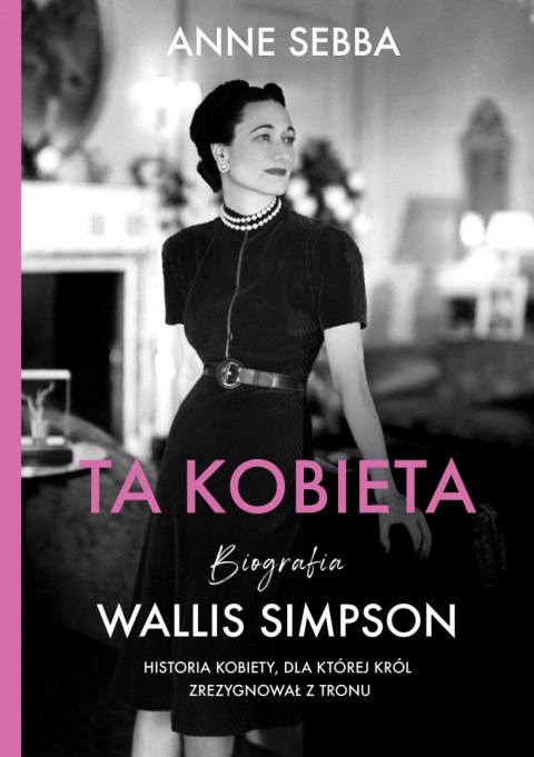 Ta kobieta. Biografia Wallis Simpson wyd. 2022 Ta kobieta. Biografia Wallis Simpson wyd. 2022