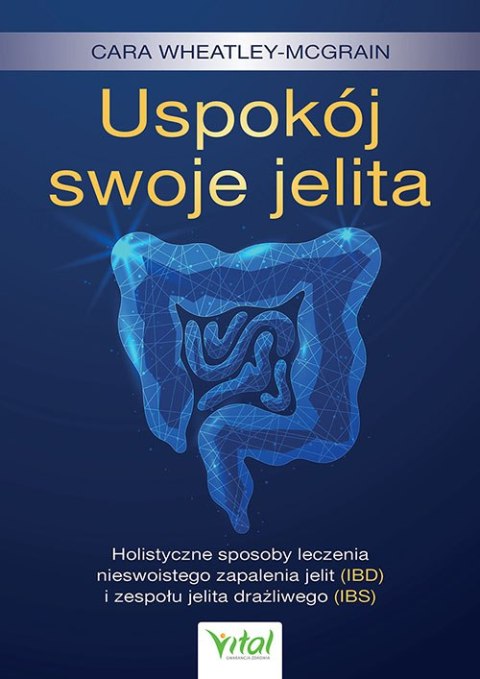 Uspokój swoje jelita. Holistyczne sposoby leczenia nieswoistego zapalenia jelit (IBD) i zespołu jelita drażliwego (IBS) Uspokój swoje jelita. Holistyczne sposoby leczenia nieswoistego zapalenia jelit (IBD) i zespołu jelita drażliwego (IBS)