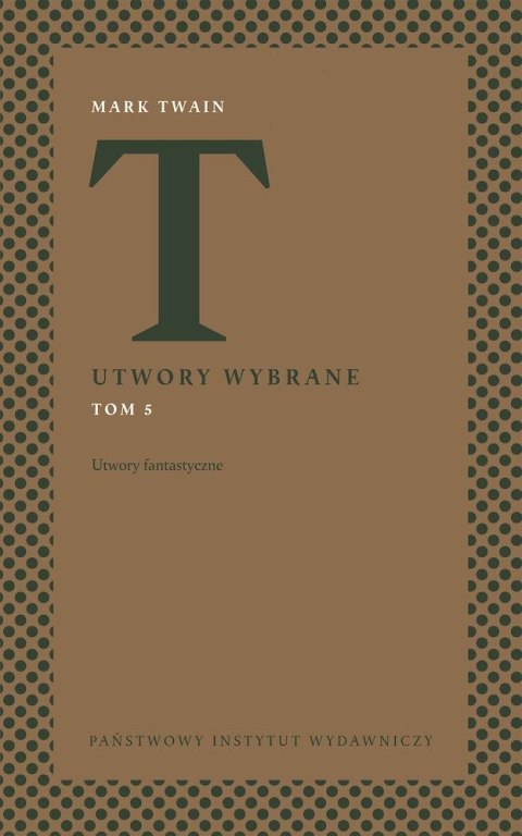Utwory fantastyczne. Utwory wybrane. Tom 5 Utwory fantastyczne. Utwory wybrane. Tom 5