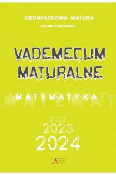 Vademecum maturalne 2023 Matematyka Poziom podstawowy Vademecum maturalne 2023 Matematyka Poziom podstawowy