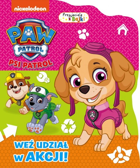 Weź udział w akcji. Psi Patrol. Przyjaciele z bajki Weź udział w akcji. Psi Patrol. Przyjaciele z bajki