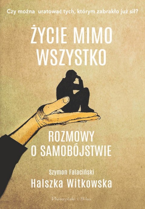 Życie mimo wszystko. Rozmowy o samobójstwie Życie mimo wszystko. Rozmowy o samobójstwie