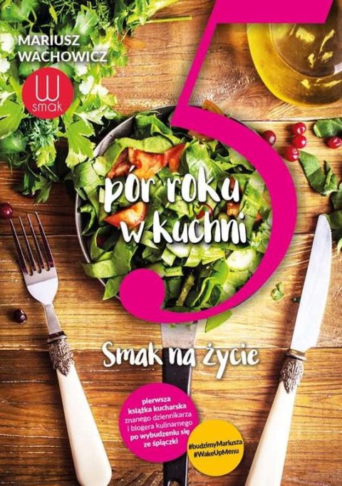 5 pór roku w kuchni smak na życie 5 pór roku w kuchni smak na życie