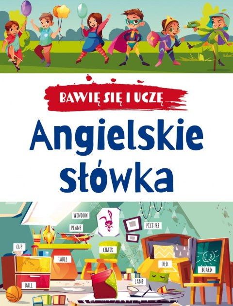 Angielskie słówka. Bawię się i uczę Angielskie słówka. Bawię się i uczę
