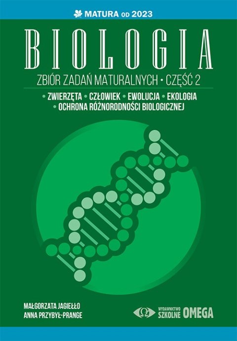 Biologia Zbiór zadań maturalnych Część 2 Matura od 2023 roku Biologia Zbiór zadań maturalnych Część 2 Matura od 2023 roku