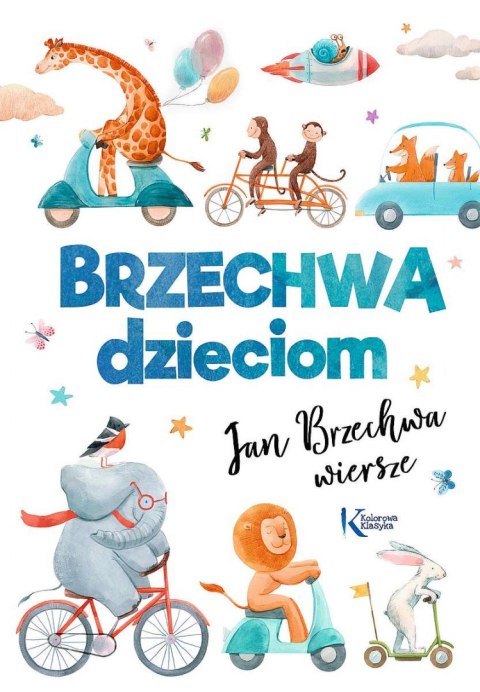 Brzechwa dzieciom. Kolorowa klasyka Brzechwa dzieciom. Kolorowa klasyka