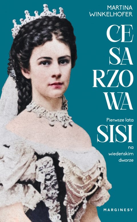 Cesarzowa. Pierwsze lata Sisi na wiedeńskim dworze Cesarzowa. Pierwsze lata Sisi na wiedeńskim dworze