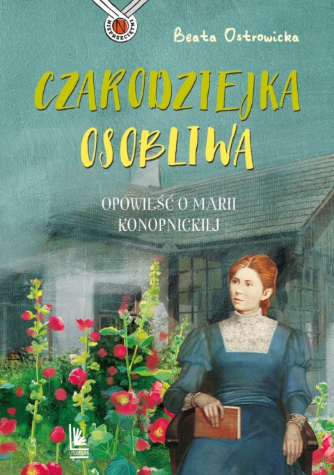 Czarodziejka osobliwa. Opowieść o Marii Konopnickiej Czarodziejka osobliwa. Opowieść o Marii Konopnickiej