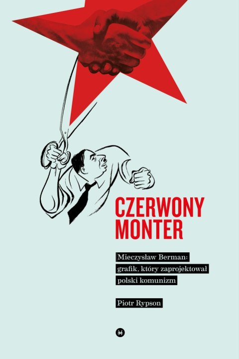 Czerwony monter mieczysław berman grafik który zaprojektował polski komunizm Czerwony monter mieczysław berman grafik który zaprojektował polski komunizm