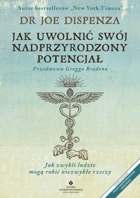Jak uwolnić swój nadprzyrodzony potencjał. Jak zwykli ludzie mogą robić niezwykłe rzeczy wyd. 2022 Jak uwolnić swój nadprzyrodzony potencjał. Jak zwykli ludzie mogą robić niezwykłe rzeczy wyd. 2022