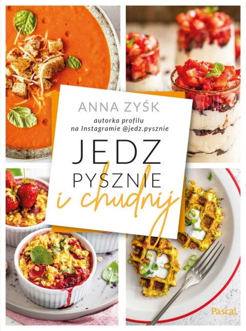Jedz pysznie i chudnij Jedz pysznie i chudnij