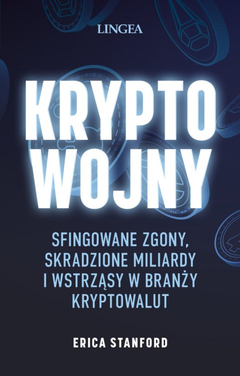 Kryptowojny. Sfingowane zgony, skradzione miliardy i wstrząsy w branży kryptowalut Kryptowojny. Sfingowane zgony, skradzione miliardy i wstrząsy w branży kryptowalut