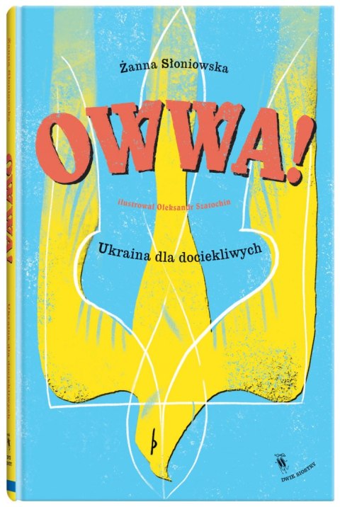 Owwa!. Ukraina dla dociekliwych Owwa!. Ukraina dla dociekliwych