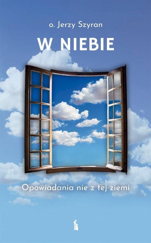 W Niebie. Opowiadania nie z tej ziemi W Niebie. Opowiadania nie z tej ziemi