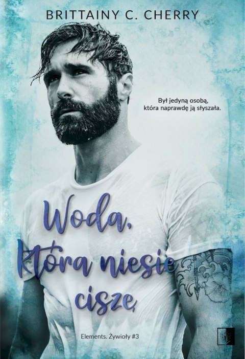 Woda, która niesie ciszę. Elements. Żywioły. Tom 3 Woda, która niesie ciszę. Elements. Żywioły. Tom 3
