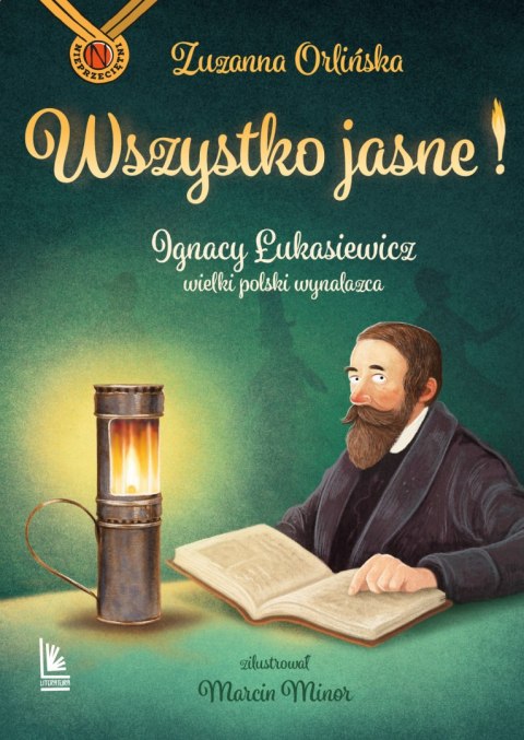 Wszystko jasne! Ignacy Łukasiewicz wielki polski wynalazca Wszystko jasne! Ignacy Łukasiewicz wielki polski wynalazca