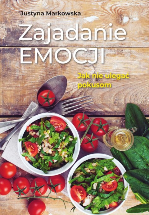 Zajadanie emocji. Jak nie ulegać pokusom Zajadanie emocji. Jak nie ulegać pokusom