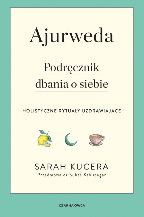 Ajurweda. Podręcznik dbania o siebie Ajurweda. Podręcznik dbania o siebie