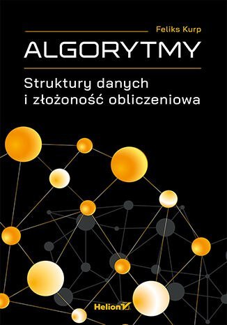 Algorytmy. Struktury danych i złożoność obliczeniowa Algorytmy. Struktury danych i złożoność obliczeniowa