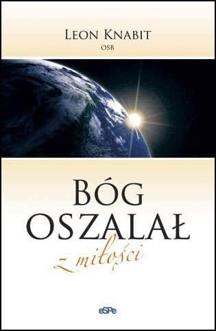 Bóg oszalał z miłości wyd. 3 Bóg oszalał z miłości wyd. 3